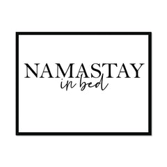 Namastay In Bed Framed Print